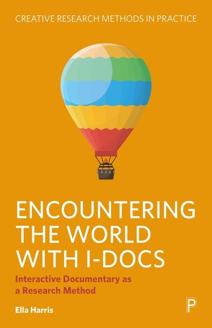 Книга Encountering the World with I–docs – Interactive D ocumentary as a Research Method Ella Harris