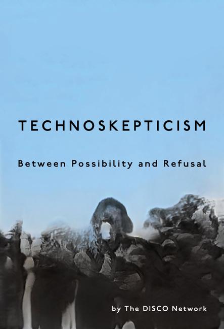 Könyv Technoskepticism – Between Possibility and Refusal Disco Network