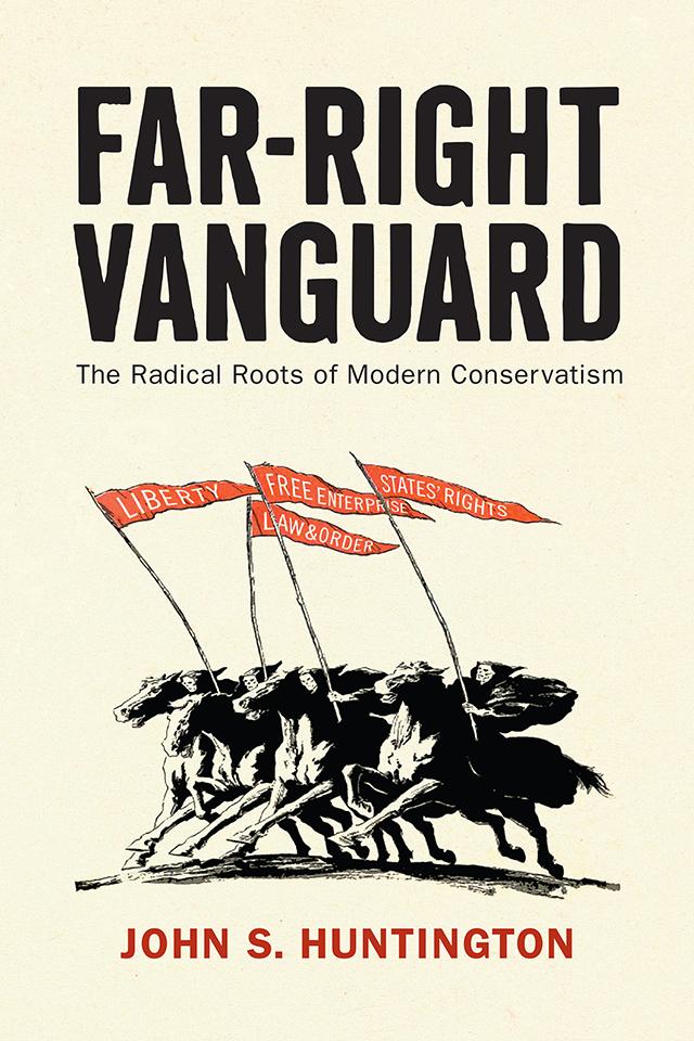 Książka Far–Right Vanguard – The Radical Roots of Modern Conservatism John S. Huntington