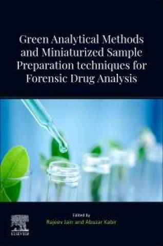 Книга Green Analytical Methods and Miniaturized Sample Preparation techniques for Forensic Drug Analysis Rajeev Jain