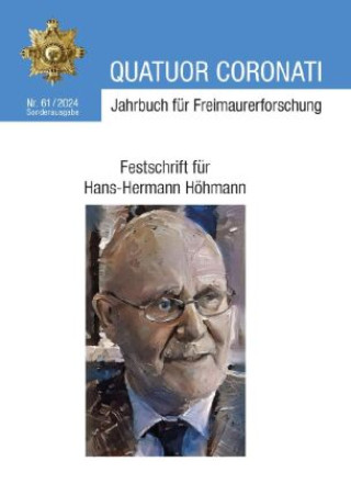 Könyv Quatuor Coronati Jahrbuch für Freimaurerforschung Nr. 61/2024 - Sonderausgabe Freimaurerische Forschungsgesellschaft Quatuor Coronati e. V. Bayreuth