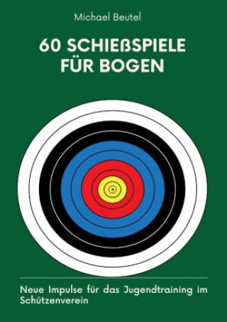 Książka 60 Schießspiele für Bogen Michael Beutel