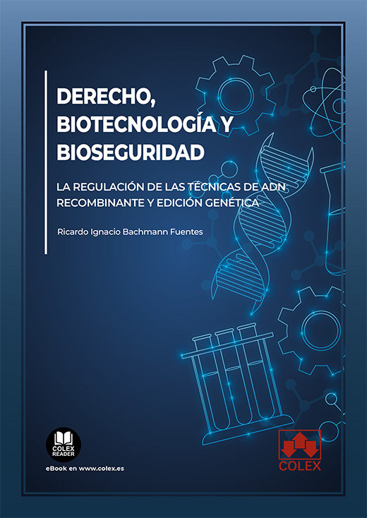 Книга Derecho, biotecnologia y bioseguridad RICARDO IGNACIO BACHMANN FUENTES