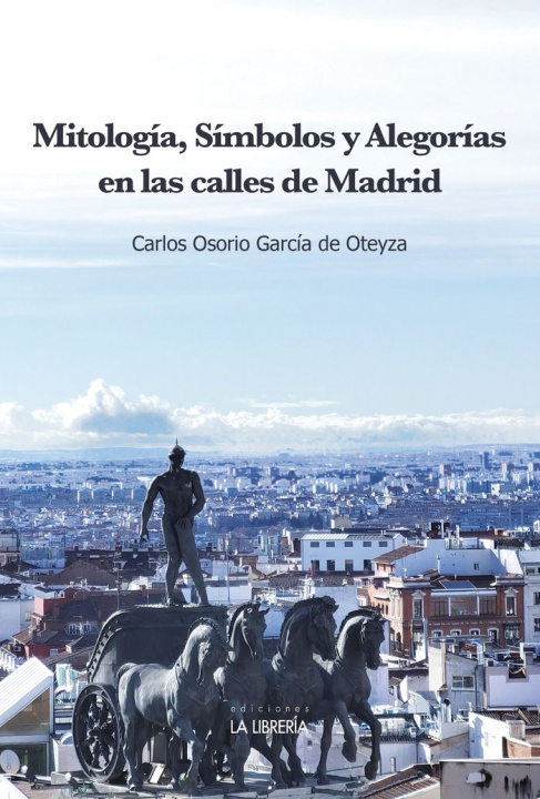 Kniha MITOLOGIA, SIMBOLOS Y ALEGORIAS EN LAS CALLES DE MADRID OSORIO GARCIA DE OTEYZA