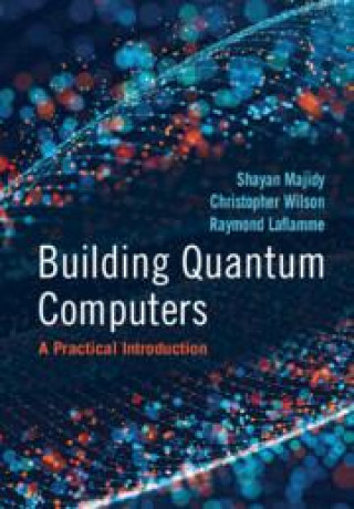 Книга Building Quantum Computers Shayan Majidy