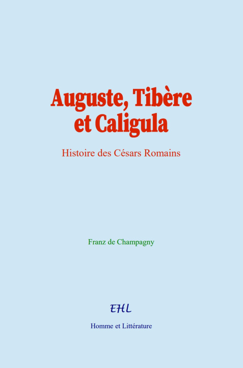 Kniha Auguste, Tibère et Caligula de Champagny