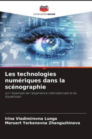 Kniha Les technologies numériques dans la scénographie Irina Vladimirovna Lunga