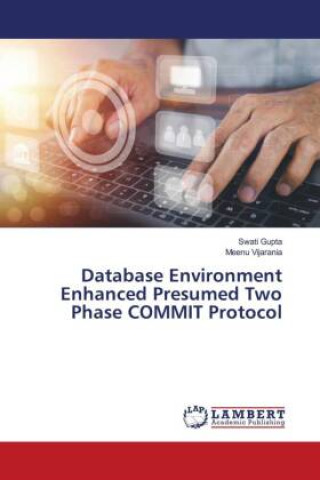 Knjiga Database Environment Enhanced Presumed Two Phase COMMIT Protocol Swati Gupta