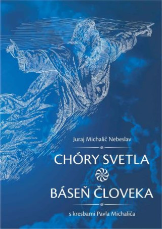 Knjiga Chóry svetla (báseň človeka) Juraj Michalič Nebeslav