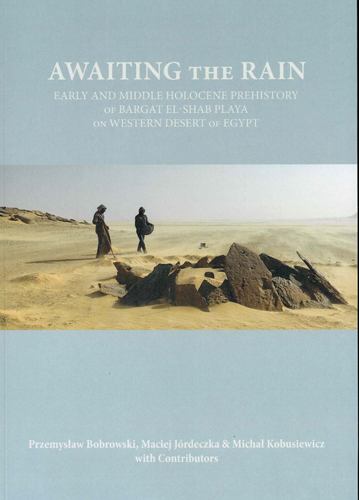 Kniha Awaiting the Rain: Early and Middle Holocene Prehistory of Bargat El-Shab Playa on Western Desert of Egypt Bobrowski