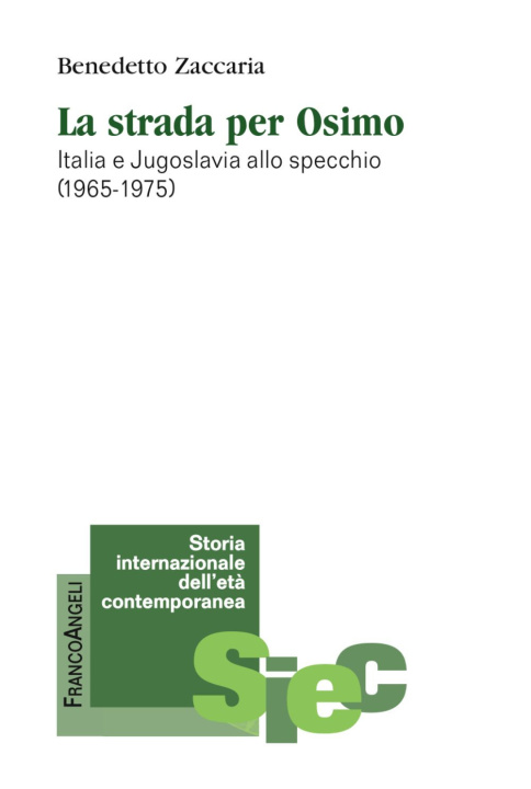 Kniha strada per Osimo. Italia e Jugoslavia allo specchio (1965-1975) Benedetto Zaccaria