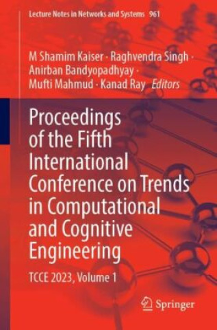 Kniha Proceedings of the Fifth International Conference on Trends in Computational and Cognitive Engineering M. Shamim Kaiser