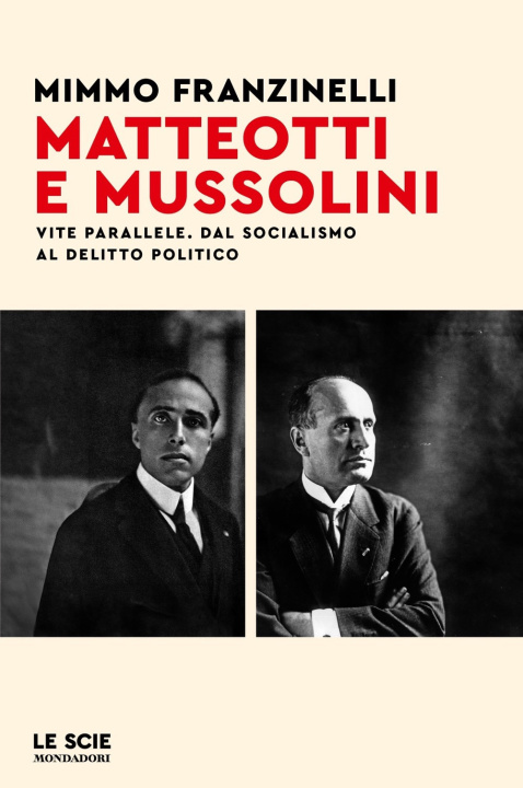 Kniha Matteotti e Mussolini. Vite parallele. Dal socialismo al delitto politico Mimmo Franzinelli