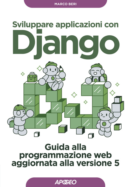 Könyv Sviluppare applicazioni web con Django. Guida alla programmazione web aggiornata alla versione 4.2 LTS Marco Beri