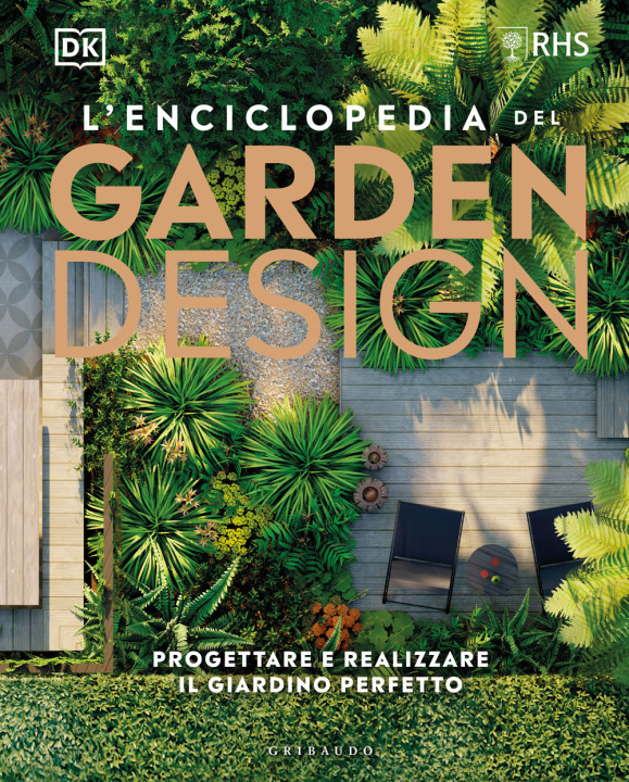 Carte enciclopedia del garden design. Progettare e realizzare il giardino perfetto 