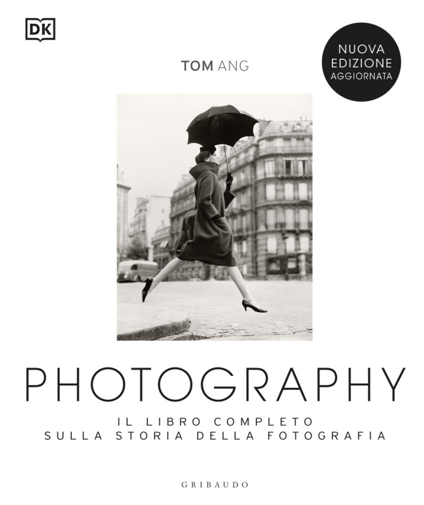 Carte Photography. Il libro completo sulla storia della fotografia Tom Ang