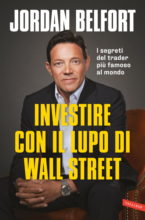 Книга Investire con il lupo di Wall Street. I segreti del trader più famoso al mondo Jordan Belfort
