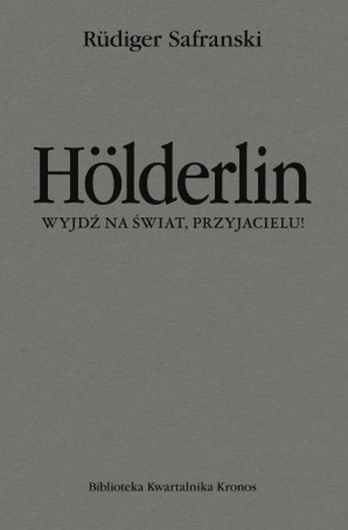 Kniha Hölderlin. Wyjdź na świat, przyjacielu! Rüdiger Safranski