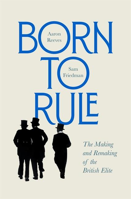 Książka Born to Rule Sam Friedman