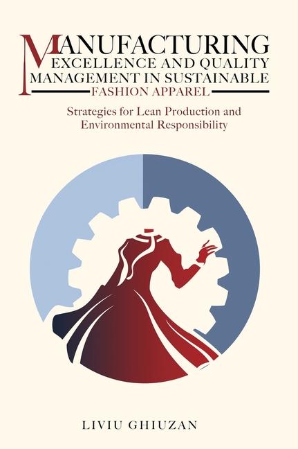 Kniha Manufacturing Excellence and Quality Management in Sustainable Fashion Apparel 