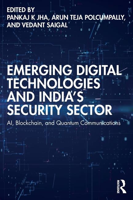 Könyv Emerging Digital Technologies and India's Security Sector Pankaj K Jha