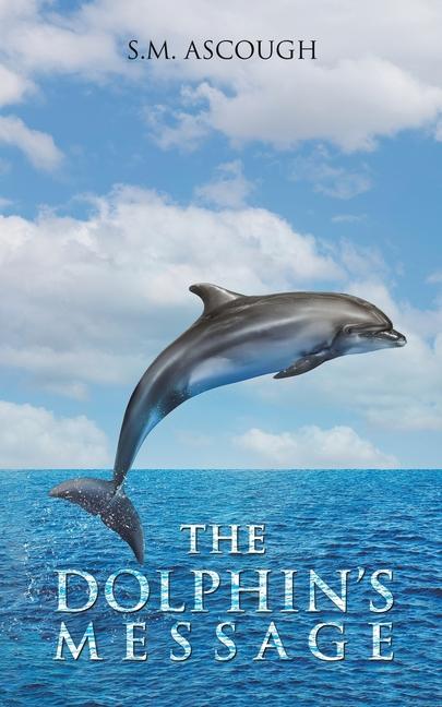 Knjiga The Dolphin's Message S.M. Ascough