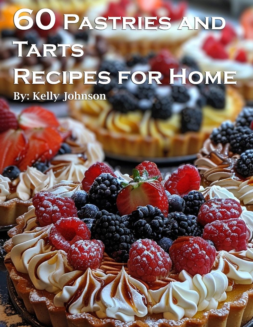 Книга 60 Pastries and Tarts Recipes for Home 