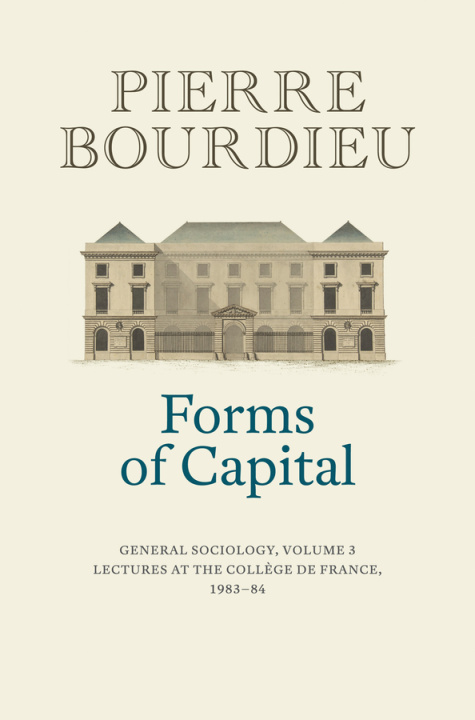 Kniha Forms of Capital: General Sociology, Volume 3 Peter Collier