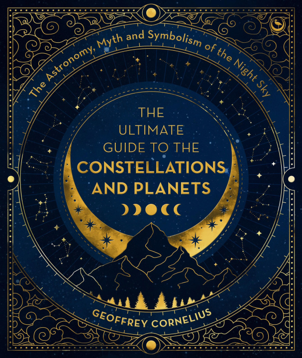 Kniha The Ultimate Guide to the Constellations and Planets 