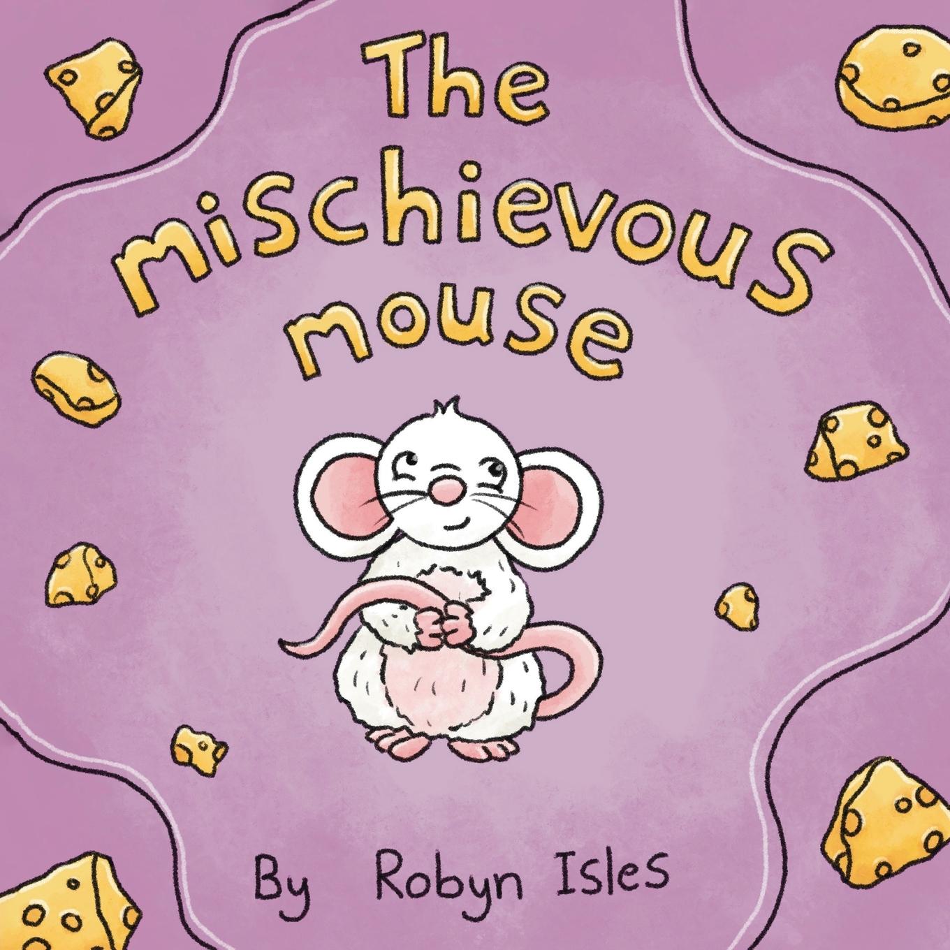 Knjiga The Mischievous Mouse Robyn Isles