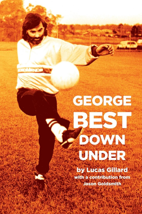 Boek George Best Down Under Lucas Gillard