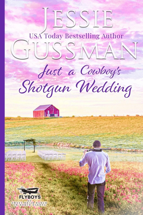 Książka Just a Cowboy's Shotgun Wedding (Sweet Western Christian Romance Book 7) (Flyboys of Sweet Briar Ranch in North Dakota) Large Print Edition 