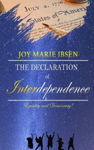 Knjiga A Declaration of Interdependence Joy Marie Ibsen