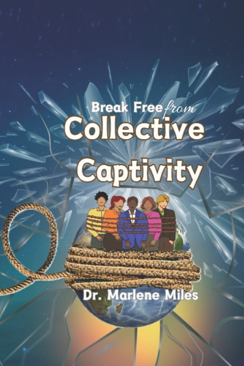 Knjiga Break Free From Collective Captivity Marlene Miles