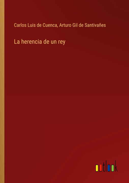 Kniha La herencia de un rey Arturo Gil de Santiva?es