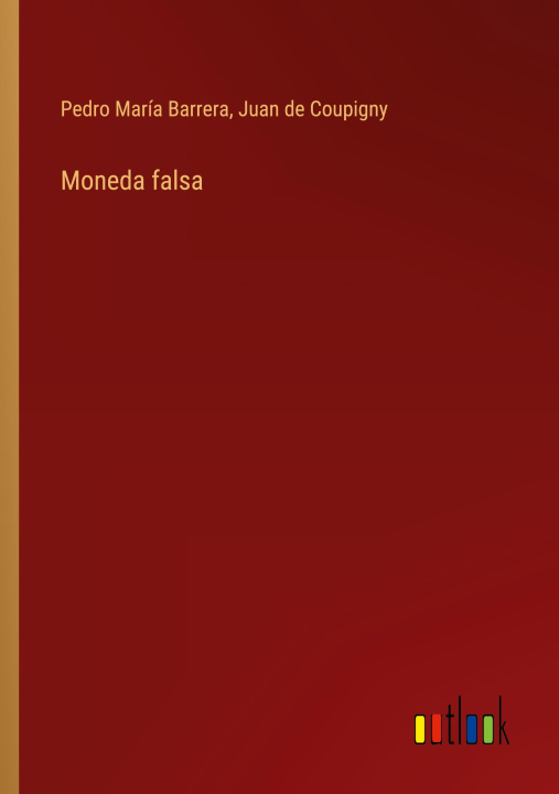 Knjiga Moneda falsa Juan De Coupigny