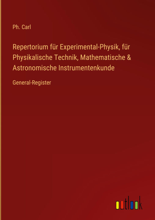 Könyv Repertorium für Experimental-Physik, für Physikalische Technik, Mathematische & Astronomische Instrumentenkunde 
