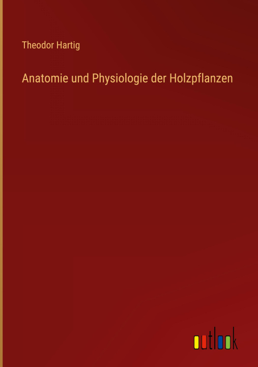 Könyv Anatomie und Physiologie der Holzpflanzen 