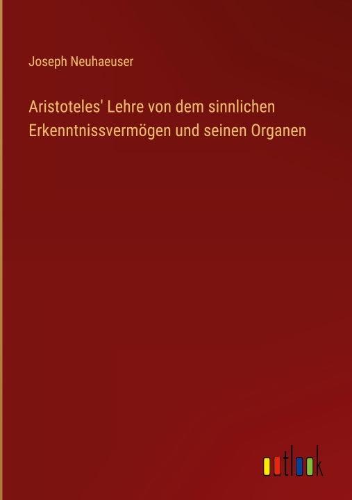 Book Aristoteles' Lehre von dem sinnlichen Erkenntnissvermögen und seinen Organen 