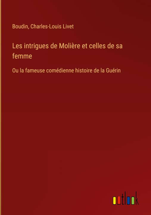 Kniha Les intrigues de Moli?re et celles de sa femme Charles-Louis Livet