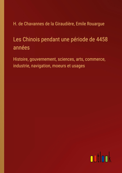 Kniha Les Chinois pendant une période de 4458 années Emile Rouargue