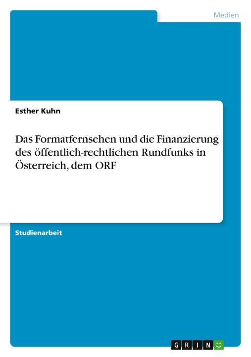 Kniha Das Formatfernsehen und die Finanzierung des öffentlich-rechtlichen Rundfunks  in Österreich, dem ORF 