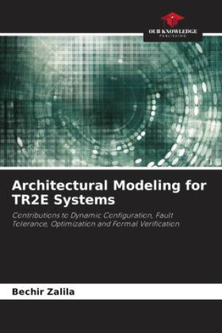 Knjiga Architectural Modeling for TR2E Systems Bechir Zalila
