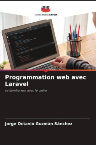 Knjiga Programmation web avec Laravel Jorge Octavio Guzmán Sánchez