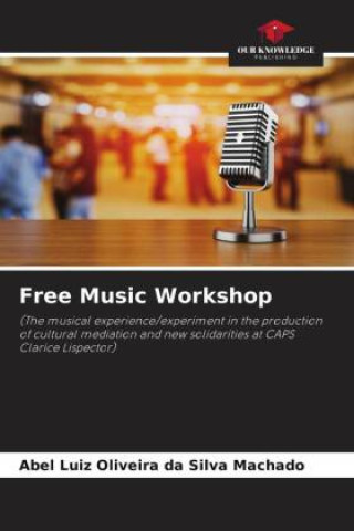 Knjiga Free Music Workshop Abel Luiz Oliveira da Silva Machado