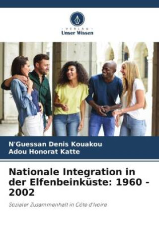 Kniha Nationale Integration in der Elfenbeinküste: 1960 - 2002 Adou Honorat Katte