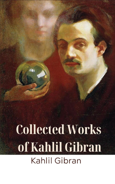 Carte Collected Works of Kahlil Gibran (Deluxe Hardbound Edition) 