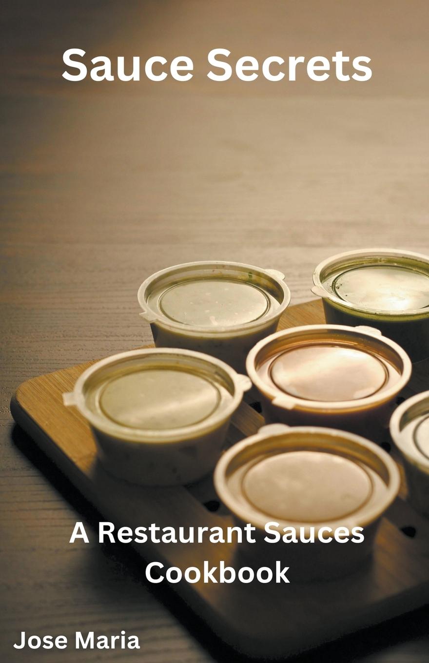 Kniha Sauce Secrets Jose Maria