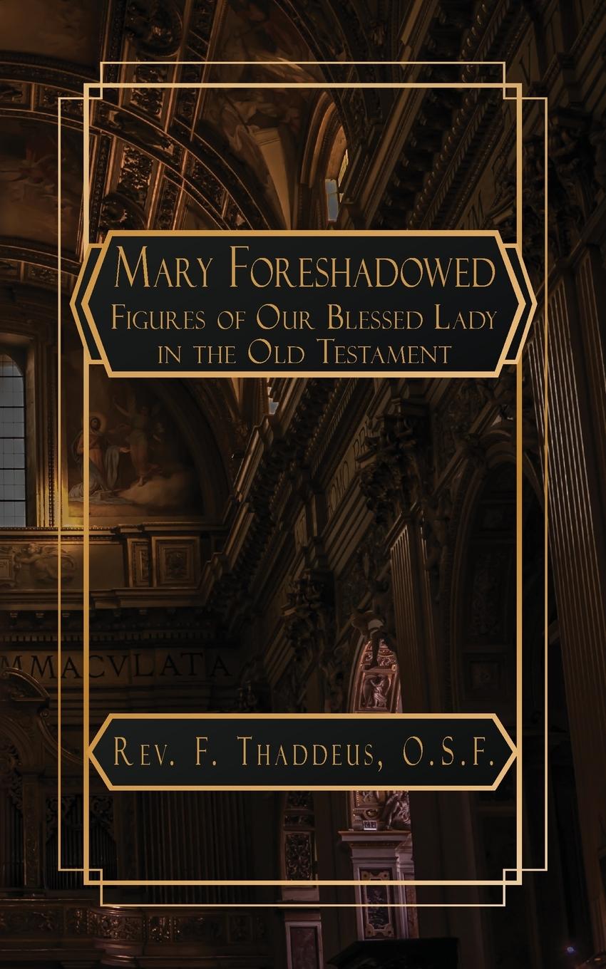 Knjiga Mary Foreshadowed Rev. F. Thaddeus