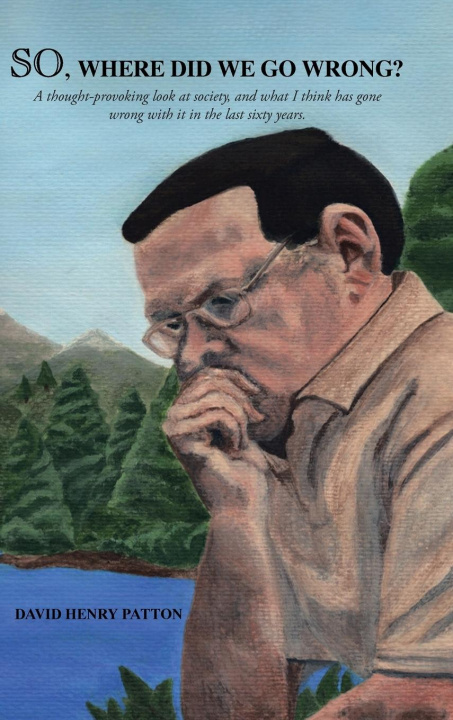 Knjiga SO, Where Did We Go Wrong? David Henry Patton
